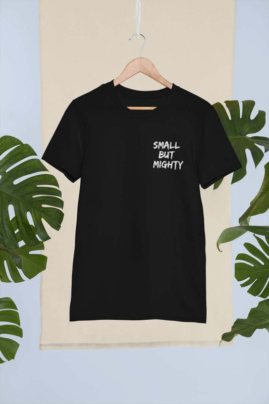 Small But Mighty - Regular Fit T - Shirt