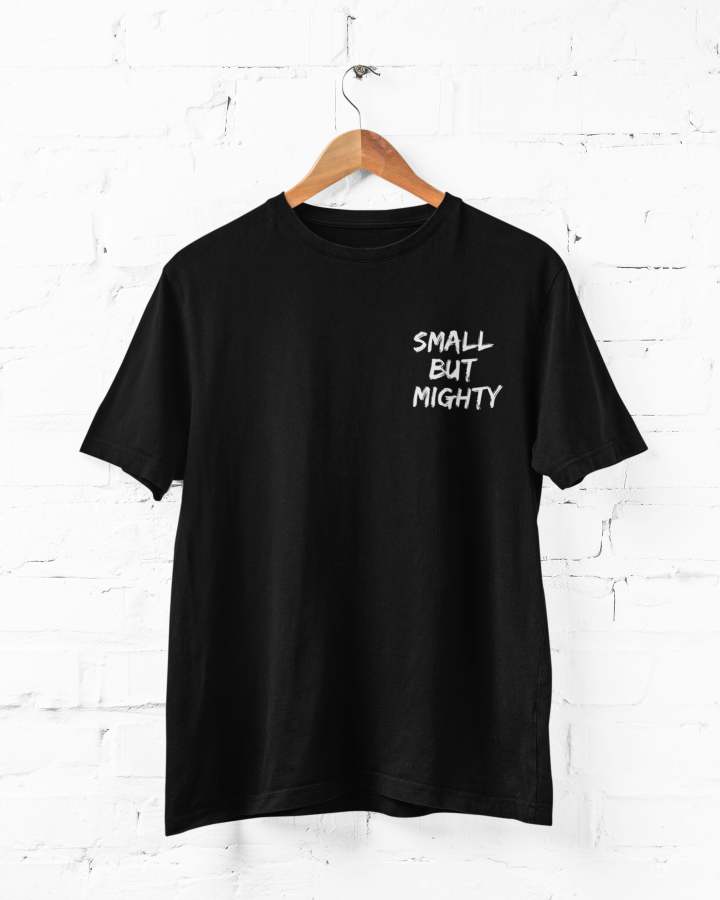 Small But Mighty - Regular Fit T - Shirt