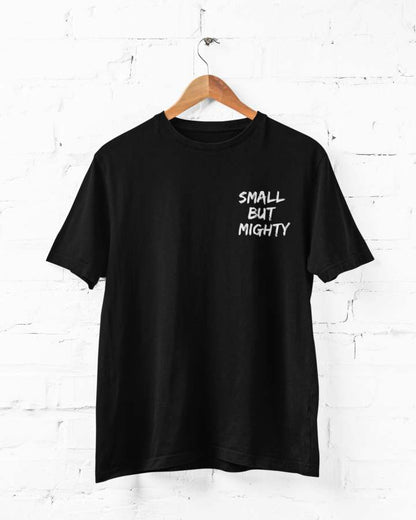 Small But Mighty - Regular Fit T - Shirt